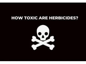 How Toxic are Herbicides