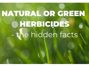 NATURAL OR GREEN HERBICIDES - the hidden facts